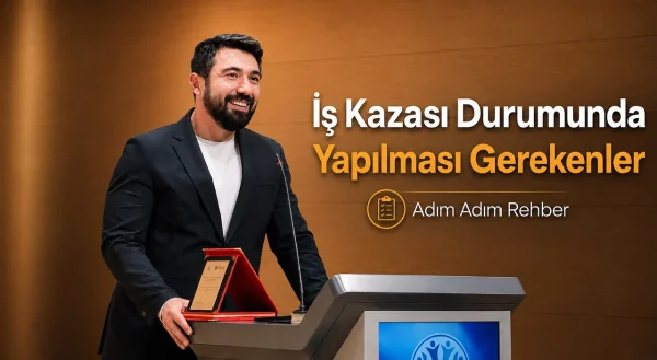 iş kazası durumunda yapılması gerekenler